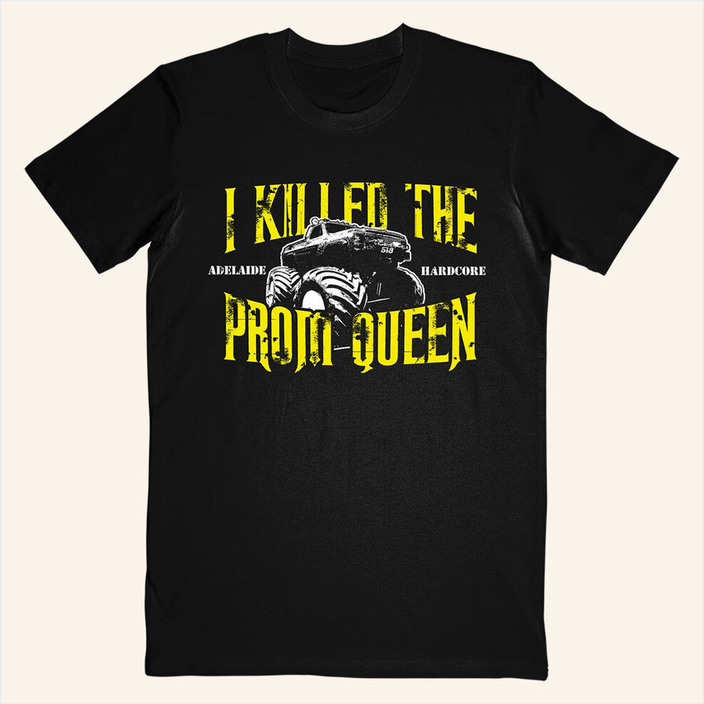 Merch I Killed The Prom Queen Monster Truck T-Shirt Imprintmerch Birthday Gifts For Dad