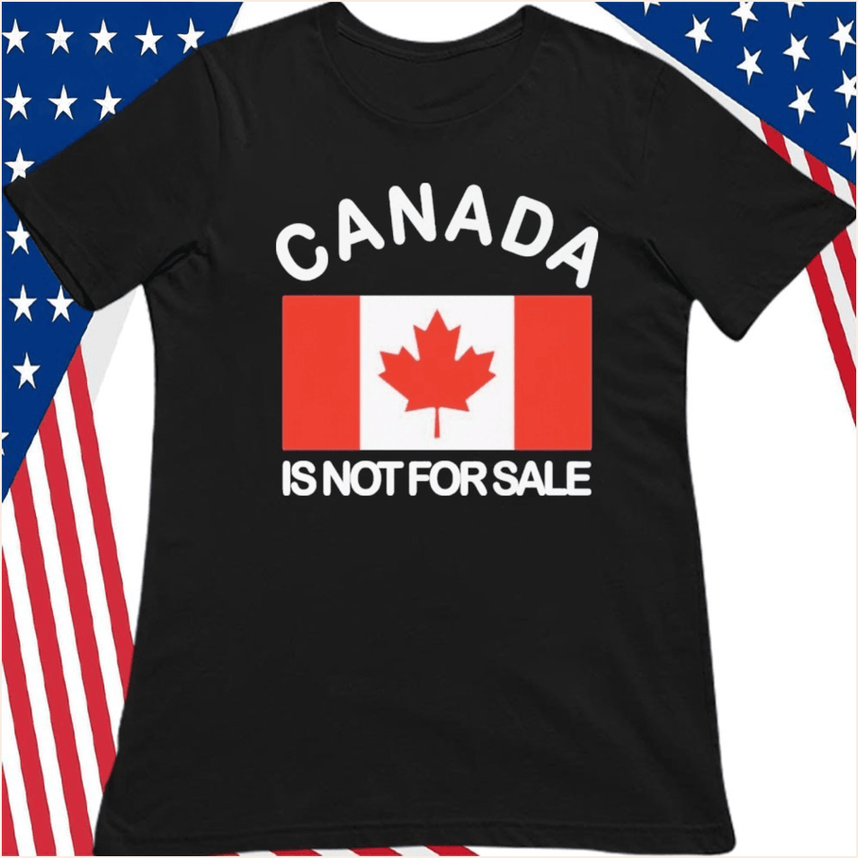 Mike Myers Canada Shirt Canada Is Not For Sale T-Shirt Patriotic Gifts Best Friend Gifts