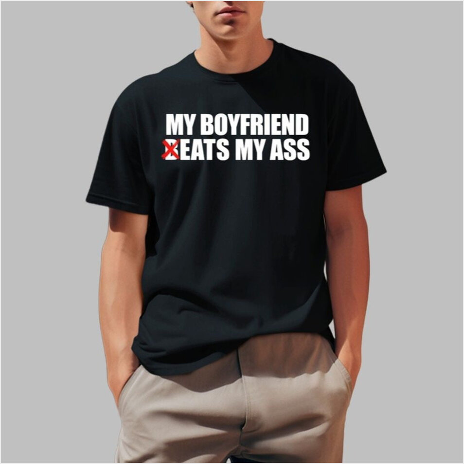My Boyfriend Beats My Ass Shirt Father's Day Gifts For Dad Birthday Gift Ideas