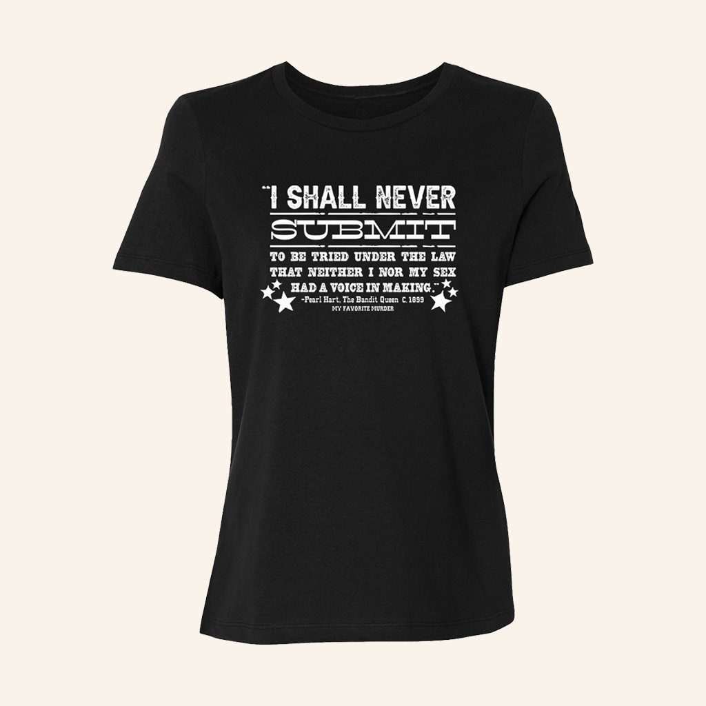 My Favorite Murder Merch I Shall Never T-Shirt Birthday Present For Girlfriend
