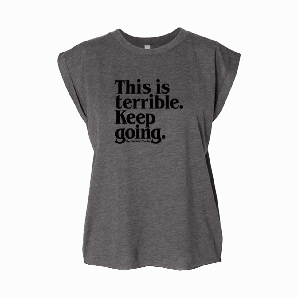 My Favorite Murder Merch Keep Going Ladies Muscle T-Shirt MFM Merch Gifts For Mom Gifts For BFF