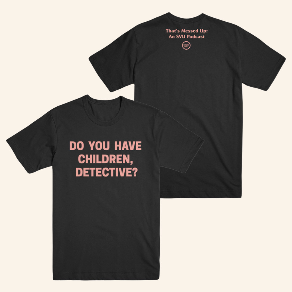 My Favorite Murder Merch That's Messed Up Do You Have Children Detective T-Shirt Friends Gifts