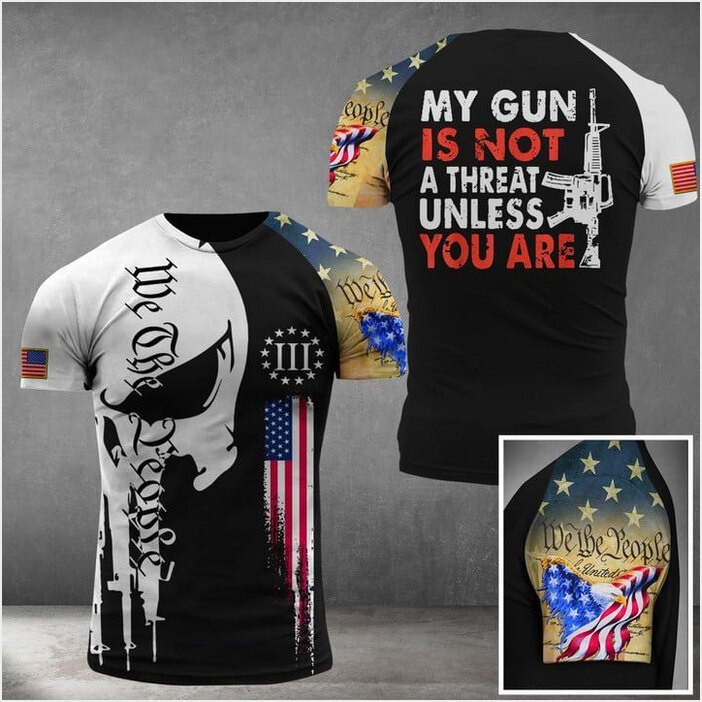 My Gun Is Not A Threat Unless You Are T-Shirt We The People Patriot Clothing For Gun Supporters
