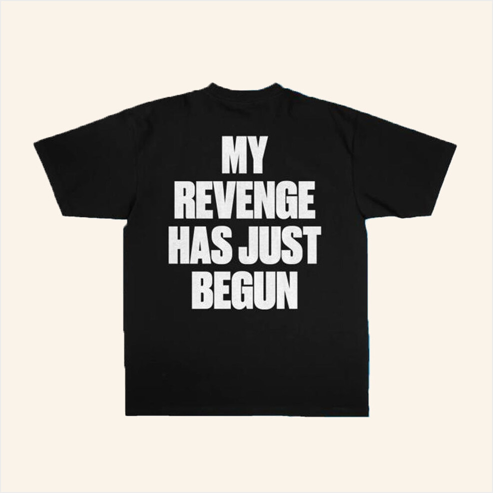 My Revenge Has Just Begun Shirt G-Eazy Merch BFF Birthday Gifts Christmas Presents