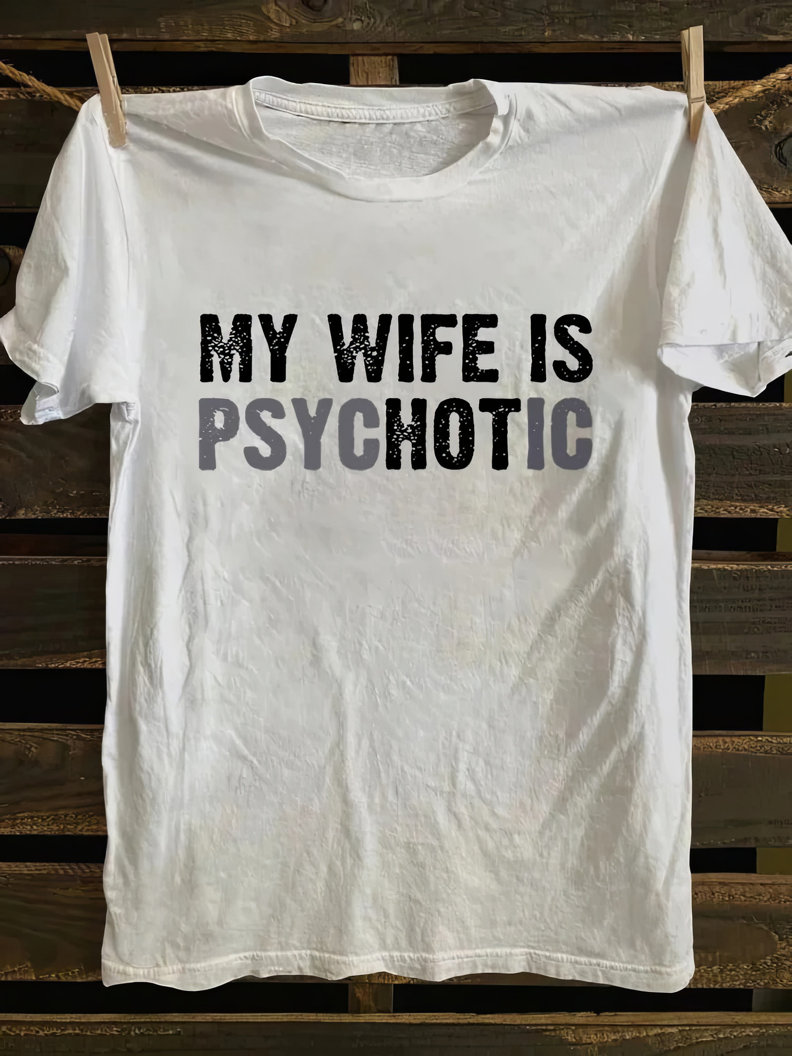 My Wife Is Psychotic T-Shirt Mother's Day Gifts For For Mom From Daughter