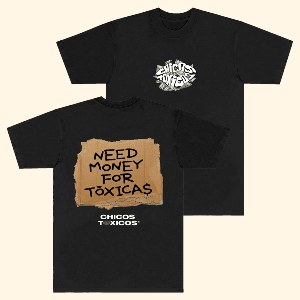 Need Money For Toxicas T-Shirt Chicos Toxicos Merch Great Father's Day Birthday Gifts