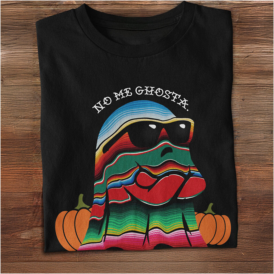 No Me Ghosta Shirt Mexican Halloween T-shirt Cute Gifts For Men Women Birthday Gift Ideas