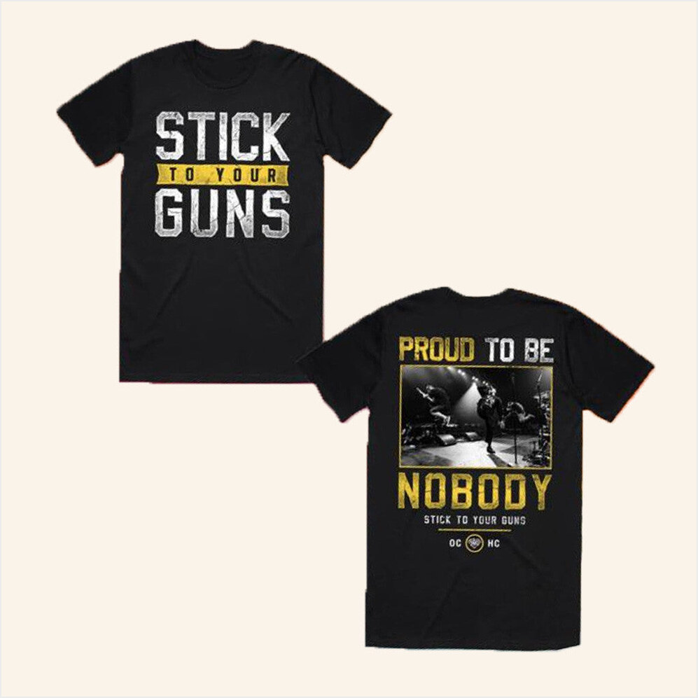 Nobody Shirt Stick To Your Guns Merch Presents For Boyfriend Best Friend Birthday Gifts