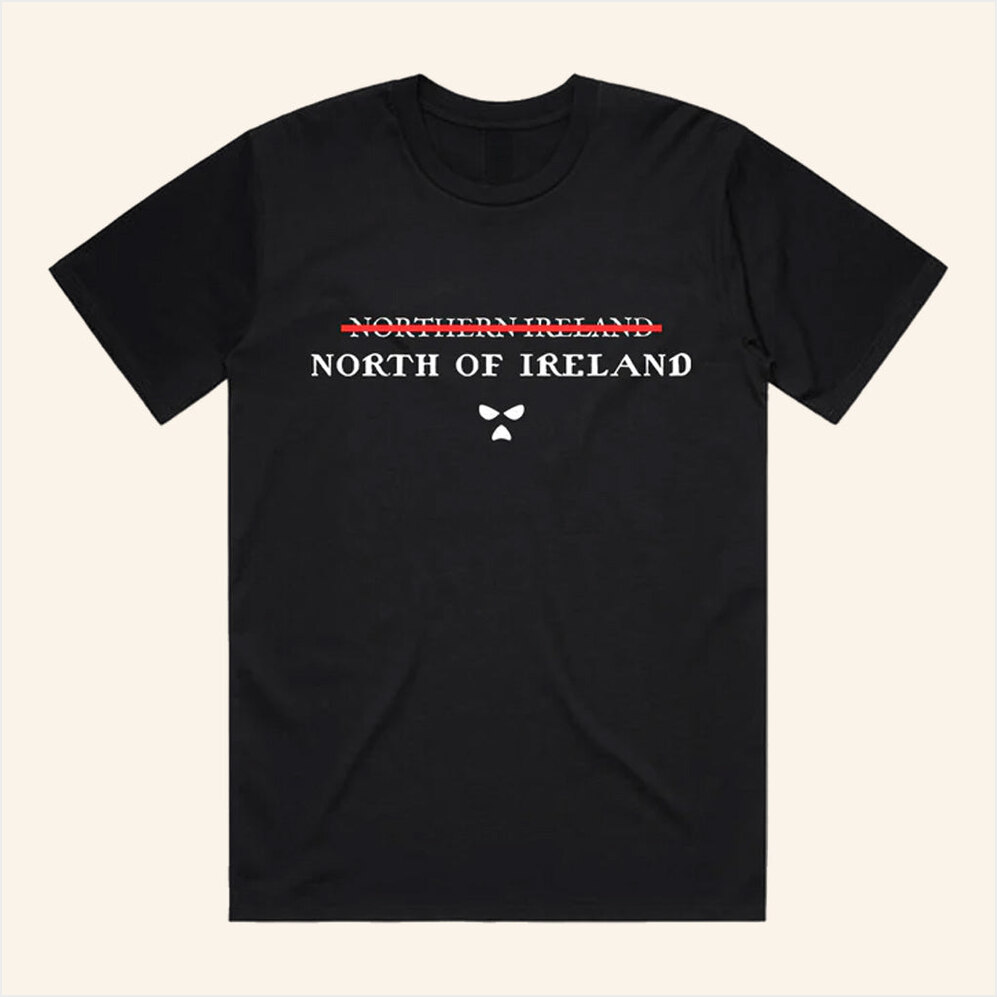 North Of Ireland T-Shirt Kneecap Merch Best Friend Birthday Gifts Christmas Presents