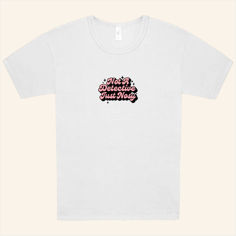 Not A Detective Just Nosy Shirt Annie Elise Merch Birthday Gifts For Besties Christmas Presents