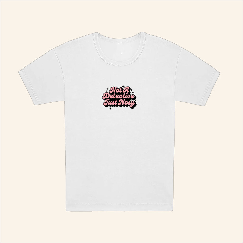 Not A Detective, Just Nosy T-Shirt Annie Elise Merch Gifts For Girlfriend Gifts For Best Friend