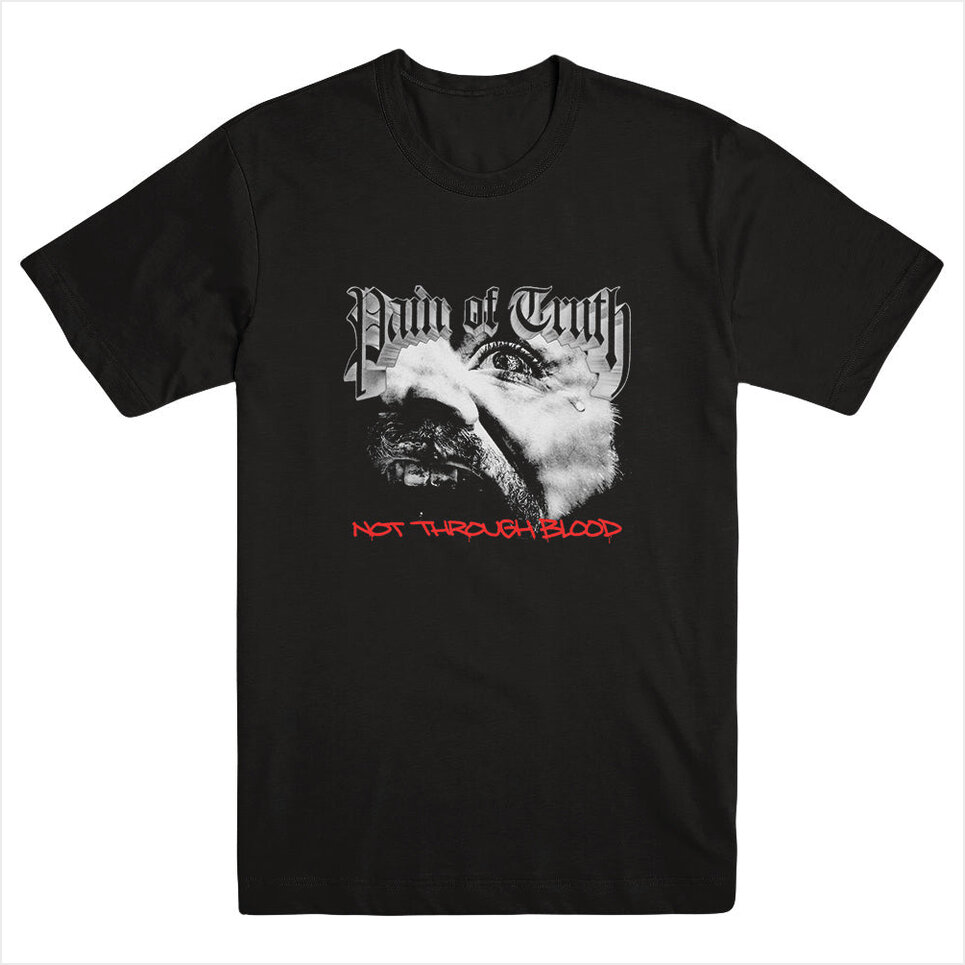 Not Through Blood Shirt Pain Of Truth Merch Pain Of Truth Shirt Father'S Day Gifts For Husband