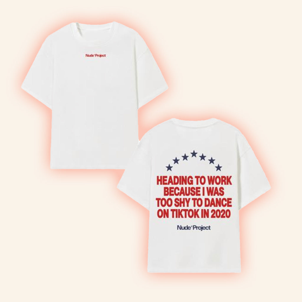 Nude Project Merch Heading To Work Because I Was Too Shy To Dance On Tiktok In 2020 Shirt Friends Gifts