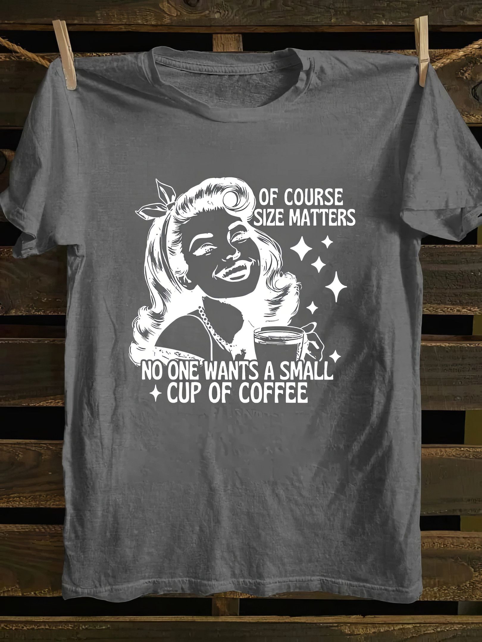 Of Course Size Matters No One Wants A Small T-Shirt Good Gifts For Mom Birthday