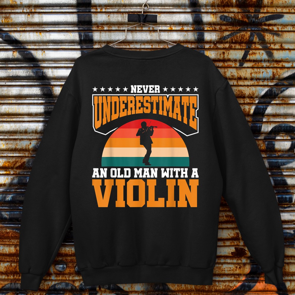 Old Man With a Violin For Violin Musicians Sweatshirt