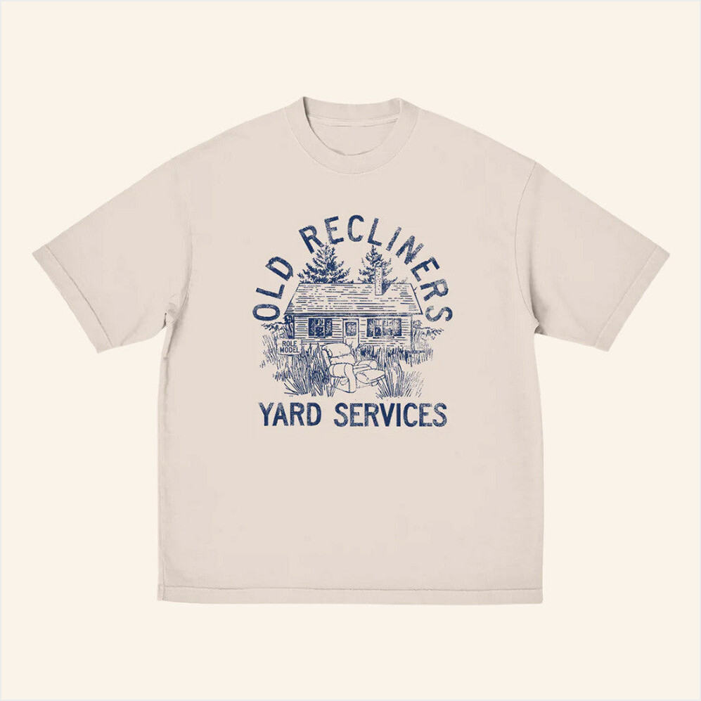 Old Recliners Yard Services T-Shirt Hey Role Model Merch Birthday Gift Ideas For Boyfriend