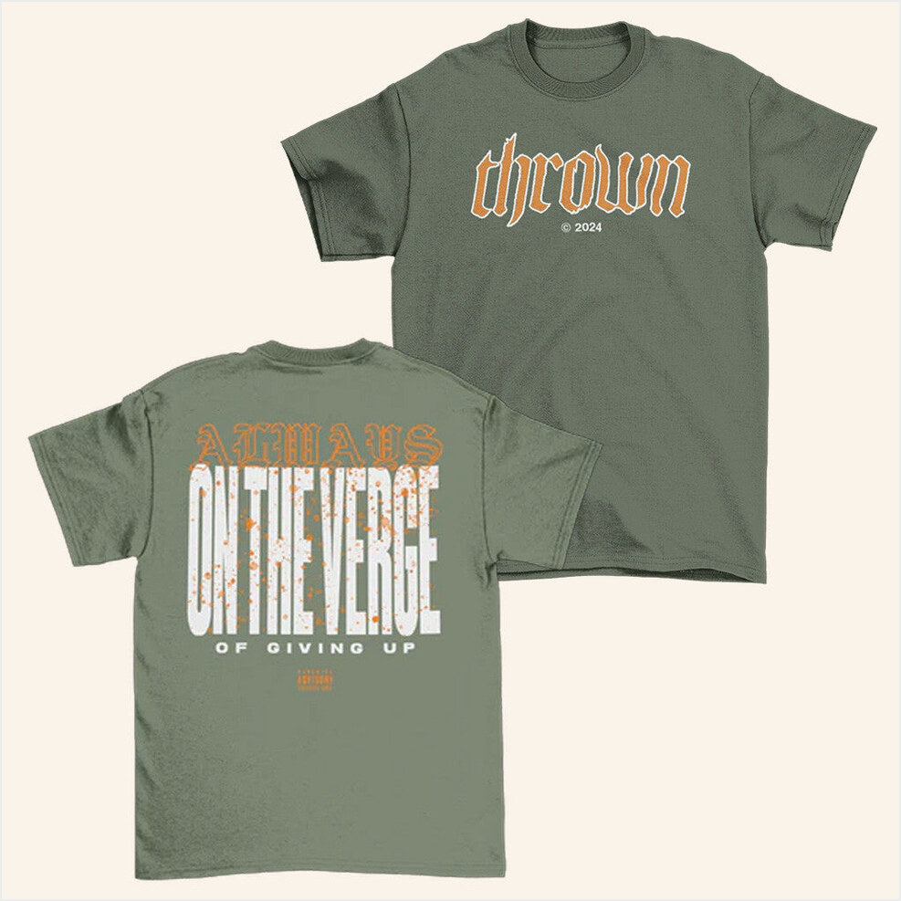 On The Verge Green T-Shirt Thrown Merch Presents For Boyfriend Birthday Gifts For Best Friend