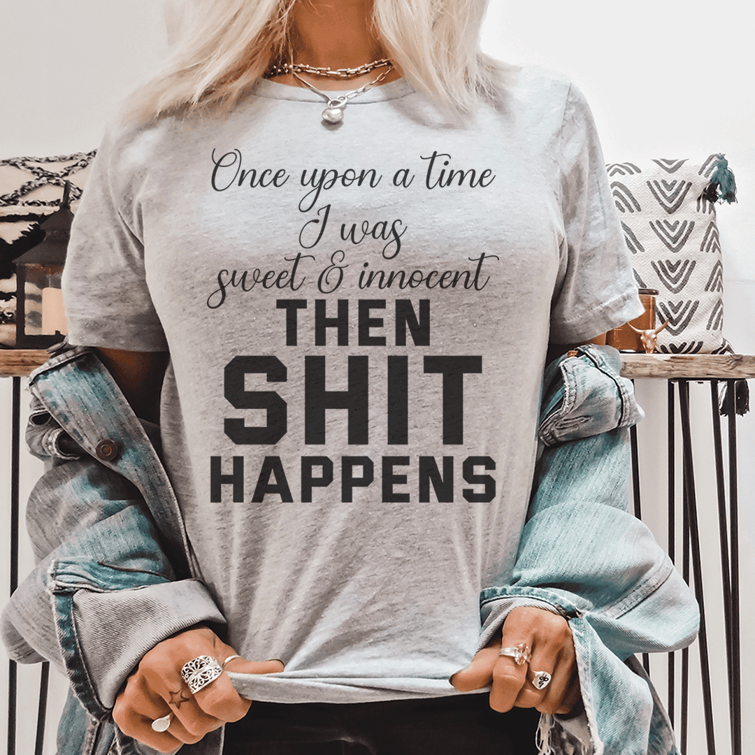 Once Upon A Time I Was Sweet & Innocent T-Shirt A Nostalgic Reminder Of Simpler Days Shirt