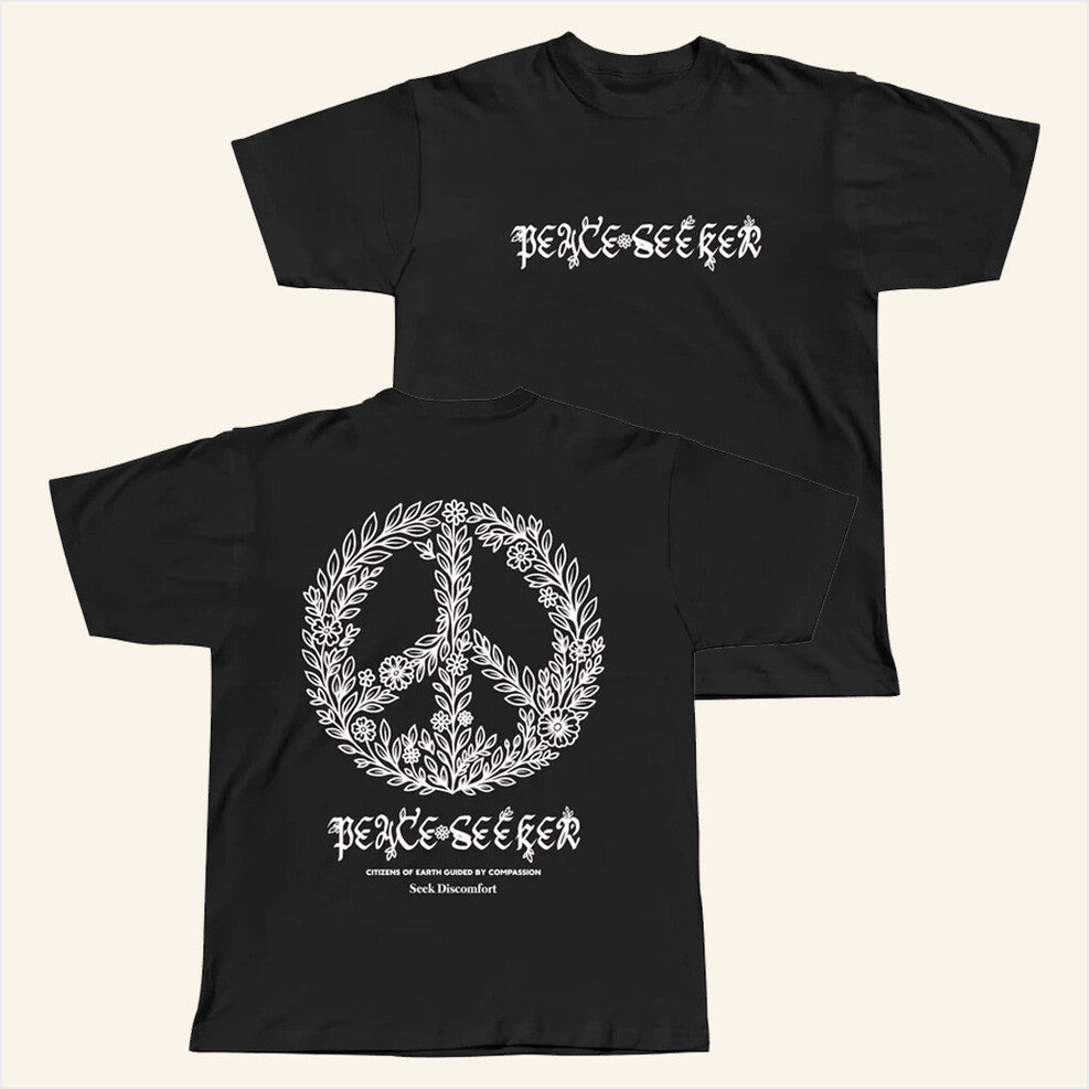 Peace Seeker T-Shirt Seek Discomfort Merch Black Best Birthday Gifts For Sister BFF Gifts