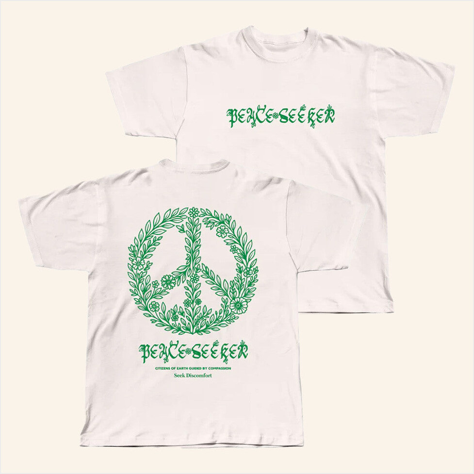 Peace Seeker T-Shirt Seek Discomfort Merch Natural Best Birthday Gifts For Best Friend