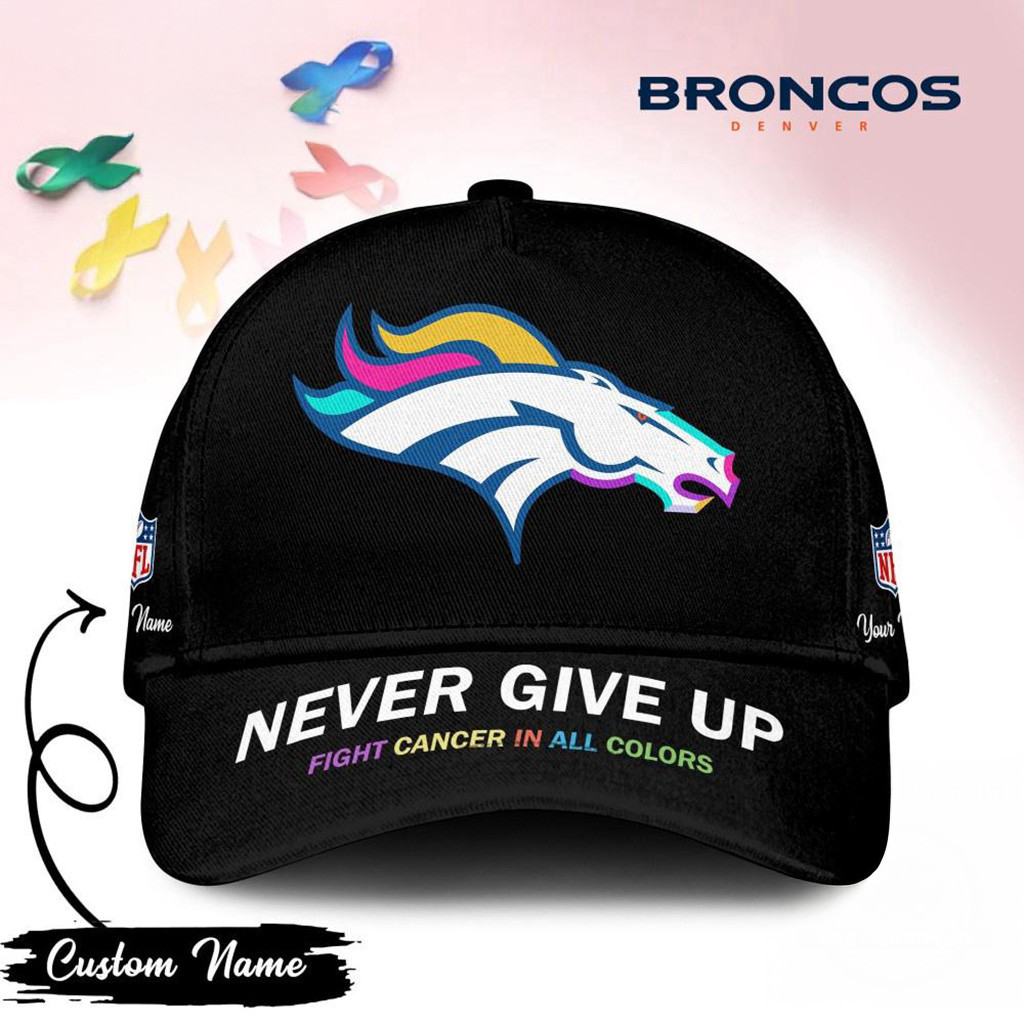 Personalized Denver Broncos Never Give Up Fight Cancer In All Colors Hat Denver Broncos Merch