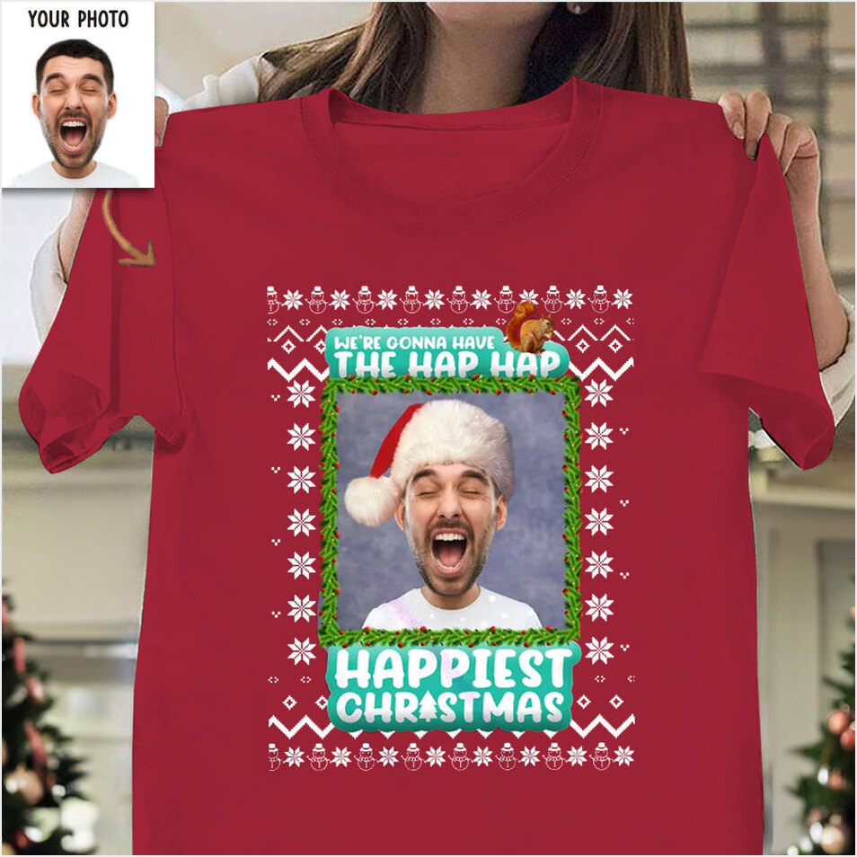 Personalized Photo We're Gonna Have The Hap Hap Happiest Christmas T-Shirt Gifts For Xmas