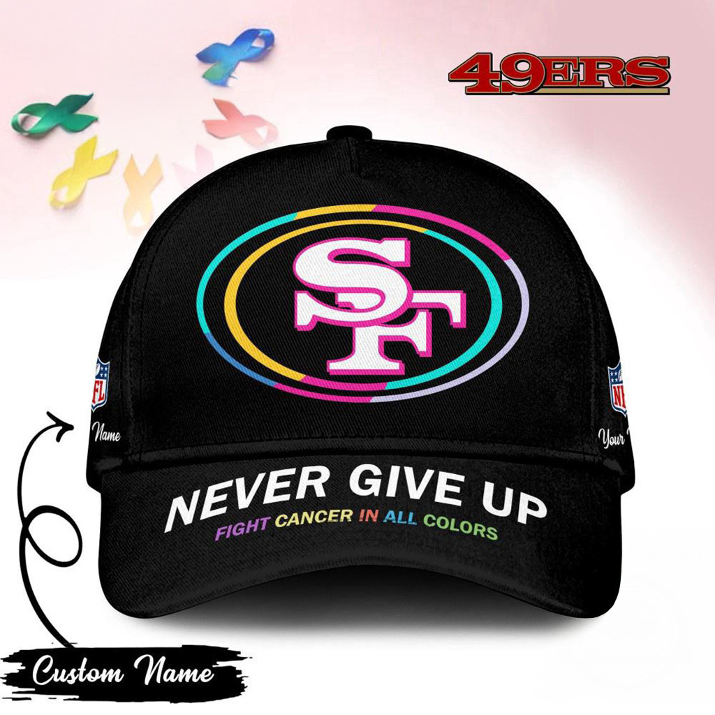 Personalized San Francisco 49ers Never Give Up Fight Cancer In All Colors Hat 49ers Merch