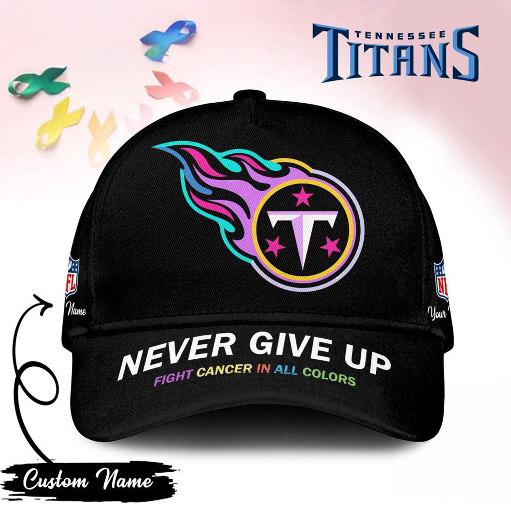Personalized Tennessee Titans Never Give Up Fight Cancer In All Colors Hat Titans Merch
