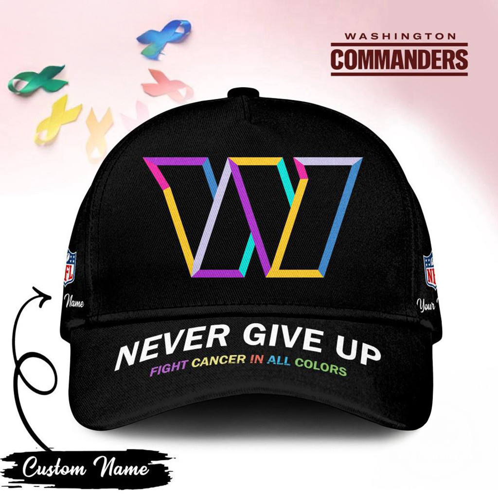 Personalized Washington Commanders Never Give Up Fight Cancer In All Colors Hat Commanders Merch