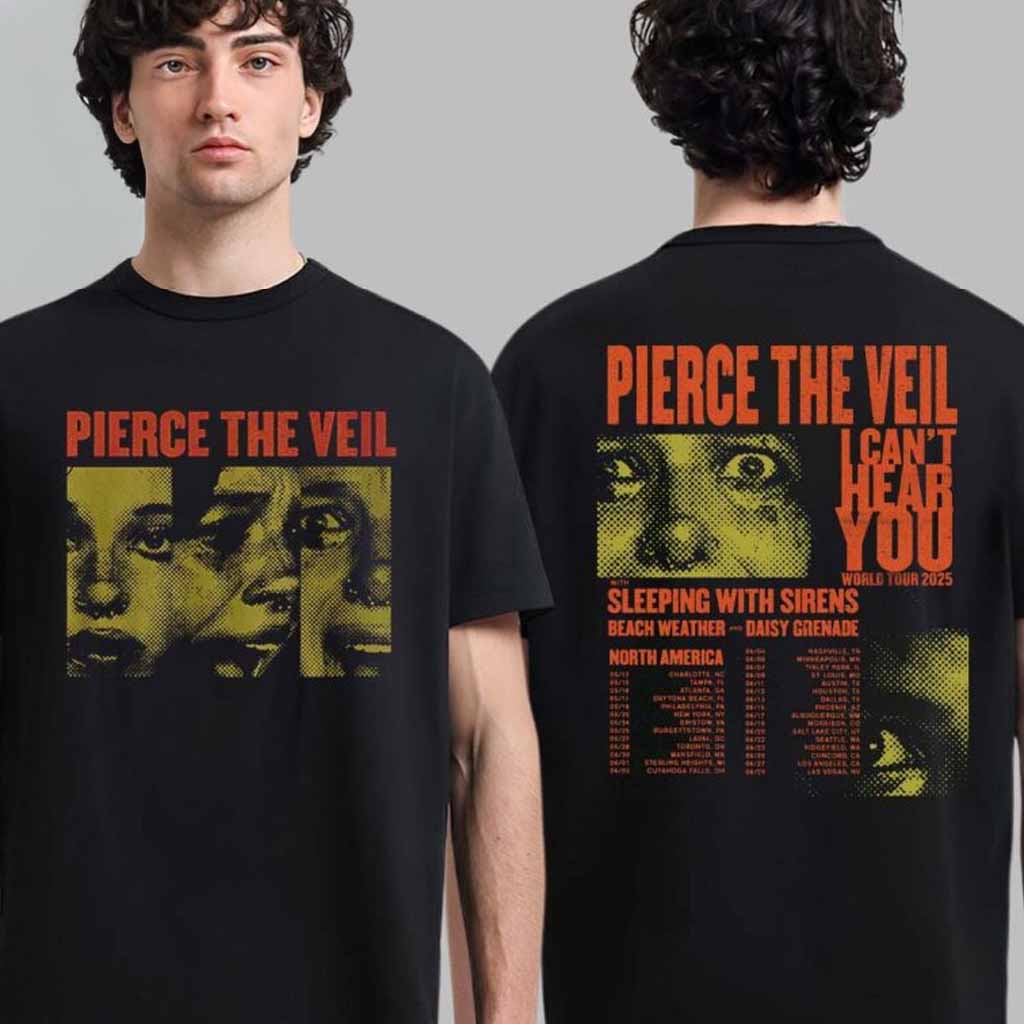 Pierce The Veil I Canï¿½t Hear You World Tour 2025 North America Tour Dates T-Shirt Gifts For Friends