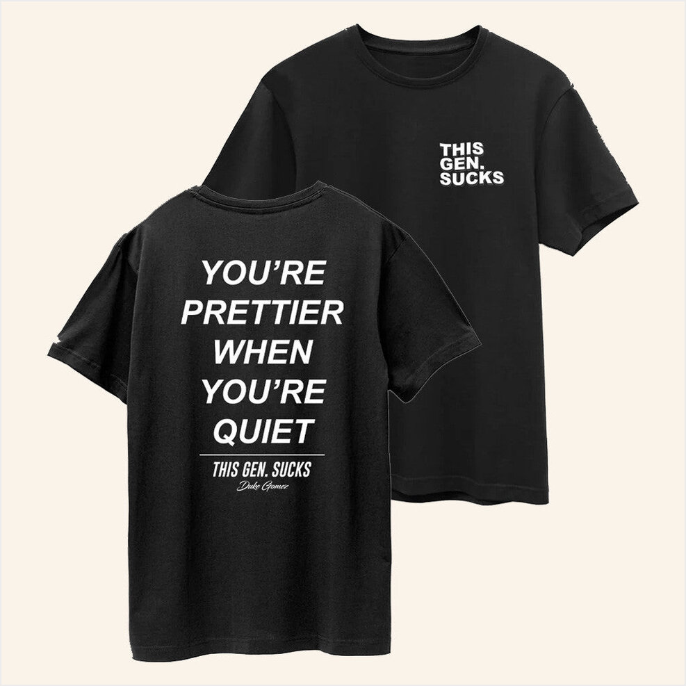 Prettier When You're Quiet Shirt Duke Gomez Merch Gifts For Husband Gifts For Best Friend