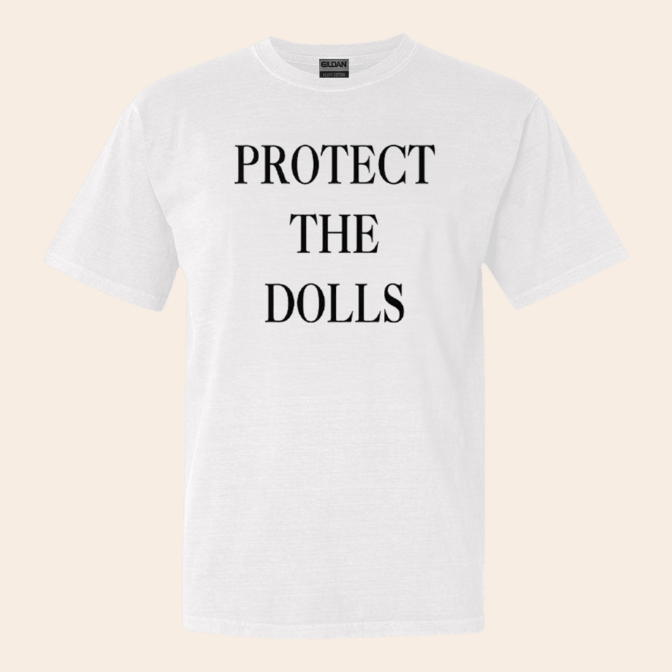 Protect The Dolls T-Shirt Birthday Gifts For Best Friend Christmas Presents