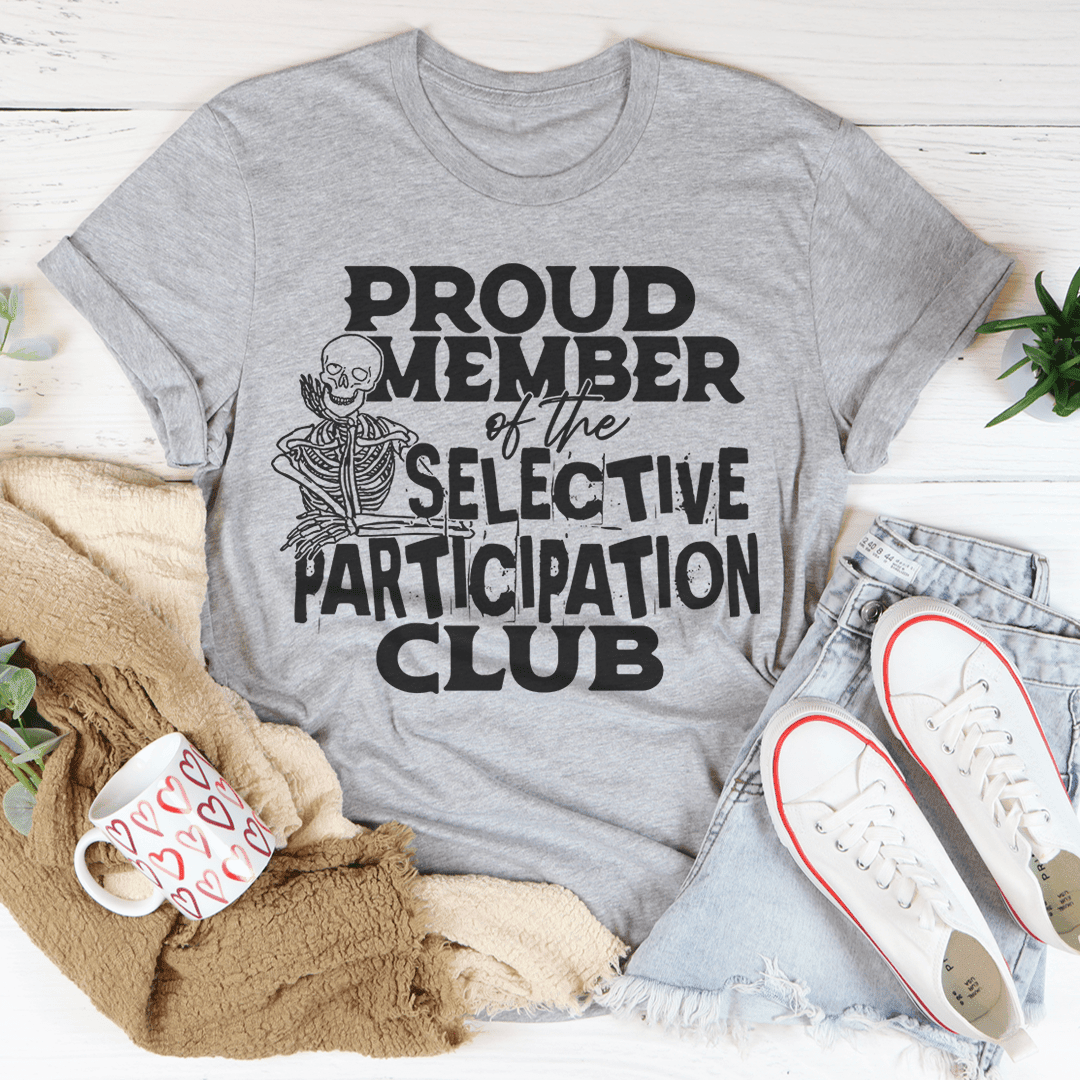 Proud Member Of The Selective Participation Club T-Shirt The Perfect Introvert'S Statement Shirt