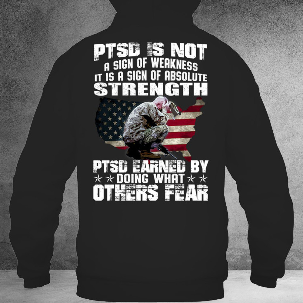 PTSD Is Not A Sign Of Weakness Hoodie Presents For Veterans
