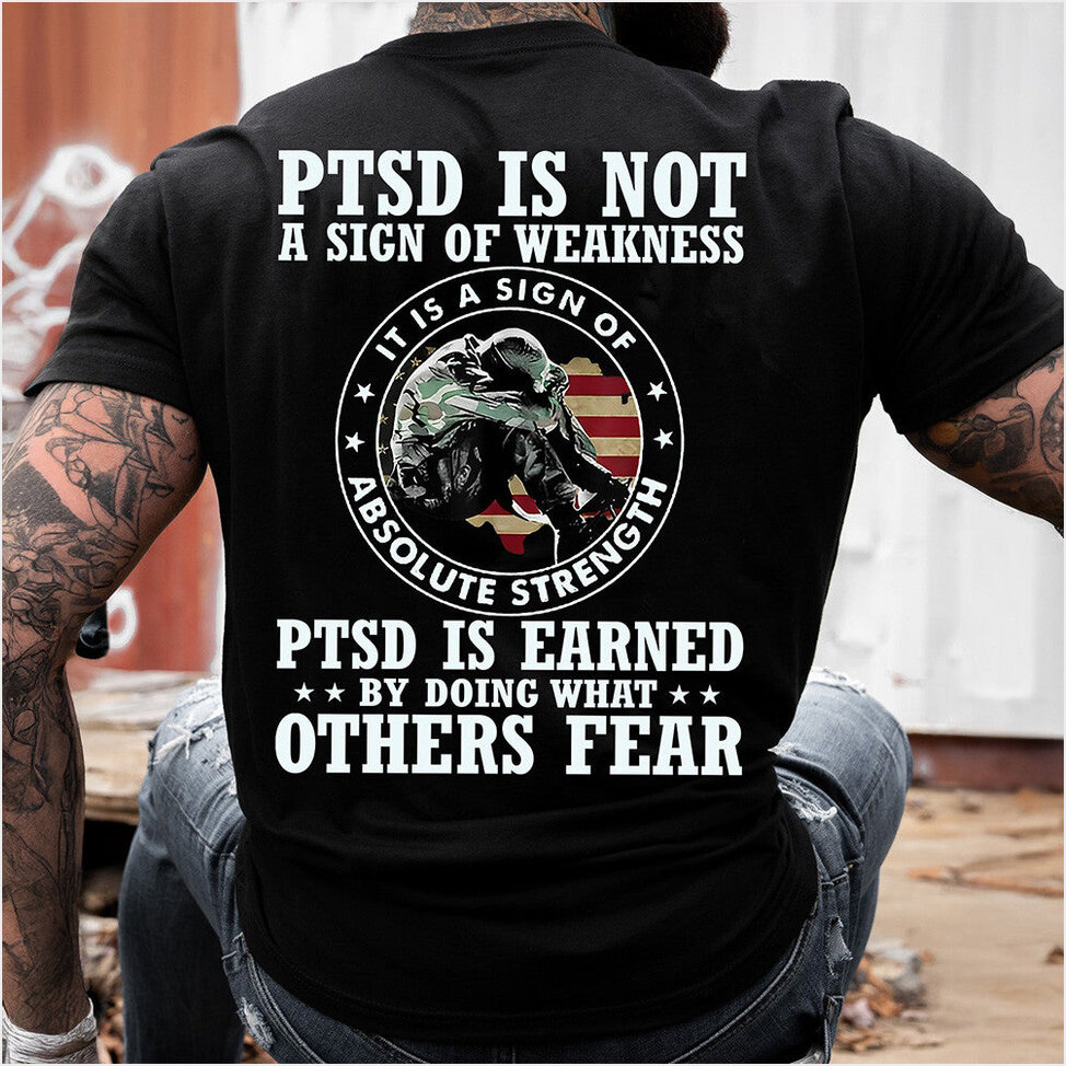 PTSD Is Not A Sign Of Weakness Shirt Patriotic T-Shirt Birthday Gifts For Military Veterans
