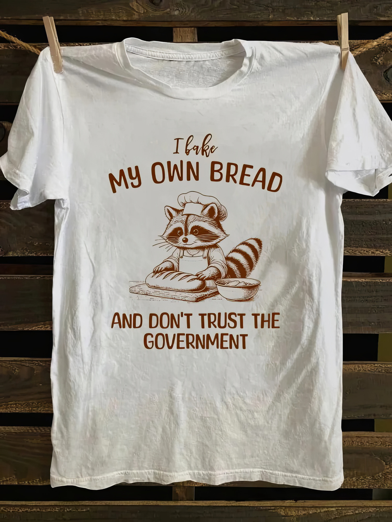 Raccoon I Bake My Own Bread And Don't Trust The Government T-shirt Fathers Day Gifts For Husband