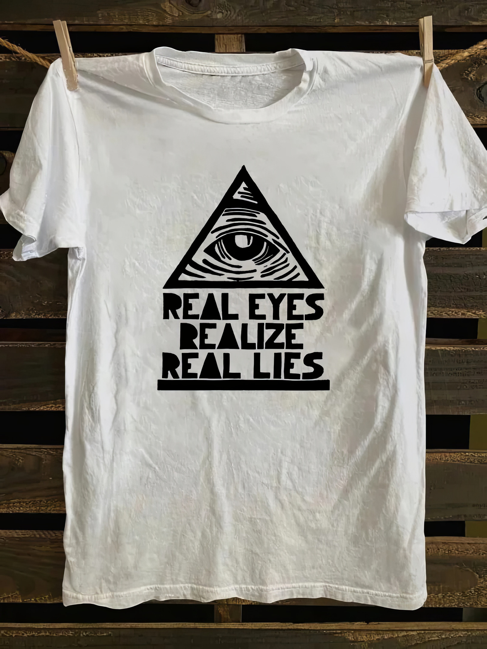Real Eyes Realize Real Lies T-shirt Meaningful Gifts For Mom