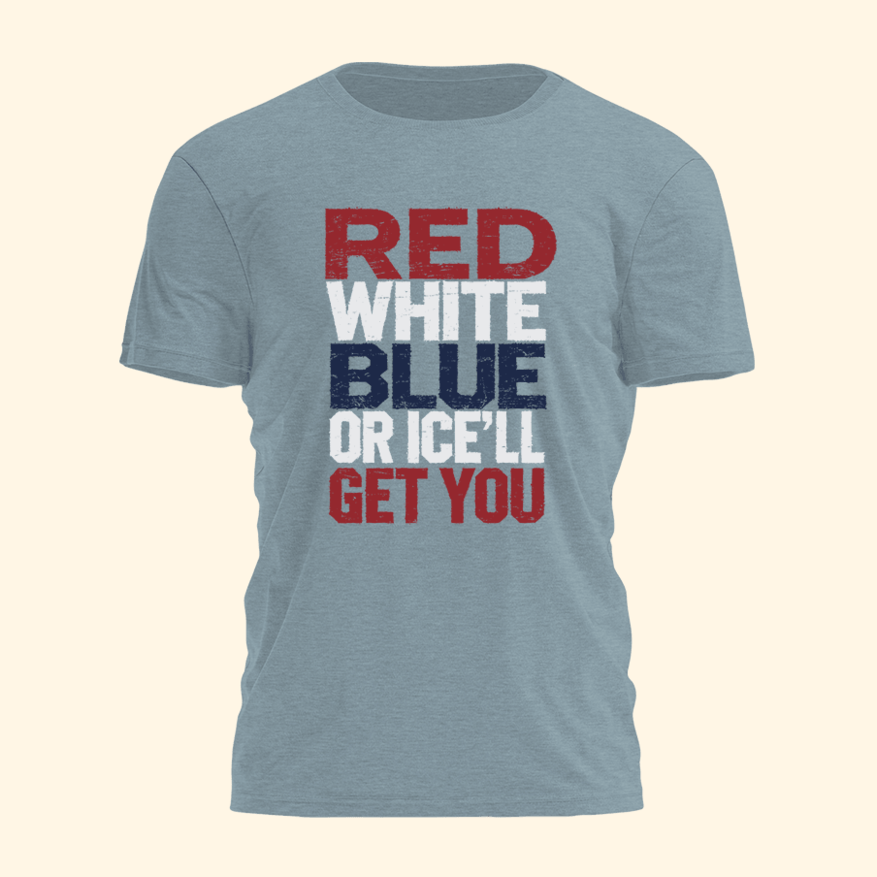 Red White Blue Or Ice'll Get You Shirt Funny Patriotic T-Shirt Gifts For Husband Country Boy Gift