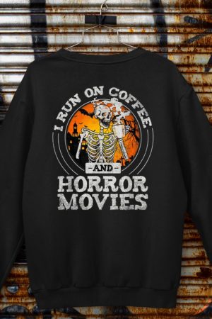 I Run on Coffee and Horror Movies Sweatshirt