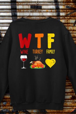 W.T.F Wine Turkey Family Funny Fall Autumn Thanksgiving Day Sweatshirt