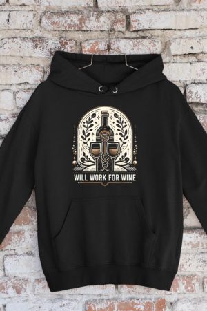 Will Work For Wine Lover Designs Hoodie