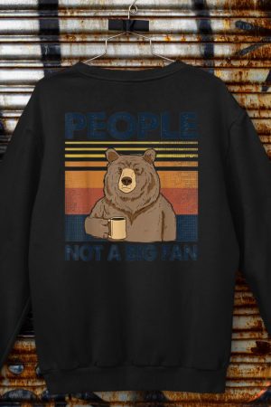 People Not A Big Fan Bear Drinking Coffee Sweatshirt