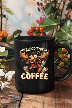 My Blood Type is Coffee Funny Moose Coffee Lover Mug