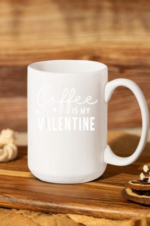 Coffee Is My Valentine Shirt - Coffee Lover Valentines Women Mug