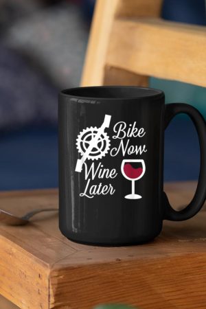 Bike Now Wine Later - Funny Biker Mug