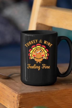 Turkey & Wine Feeling Fine Funny Thanksgiving T Shirt Mug