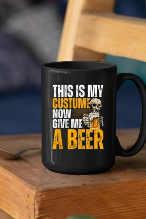 This Is My Costume Now Give Me A Beer - Halloween Design Mug