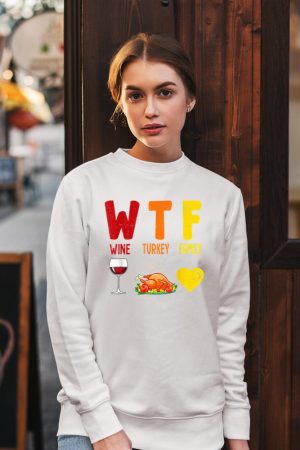 W.T.F Wine Turkey Family Funny Fall Autumn Thanksgiving Day Sweatshirt