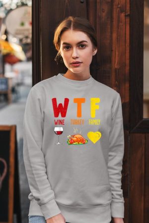 W.T.F Wine Turkey Family Funny Fall Autumn Thanksgiving Day Sweatshirt