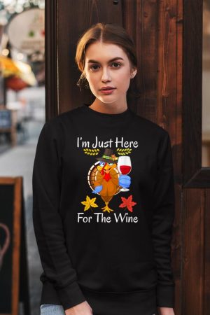 Turkey Iu2019m Just Here For The Wine Thanksgiving Day Sweatshirt